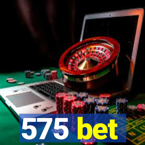 575 bet